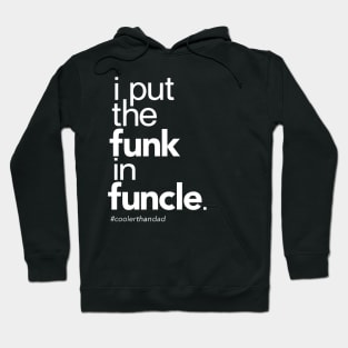 I Put the Funk in Funcle Hoodie